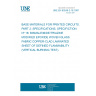 UNE EN 60249-2-18:1997 BASE MATERIALS FOR PRINTED CIRCUITS. PART 2: SPECIFICATIONS. SPECIFICTION Nº 18: BISMALEIMIDE/TRIAZINE MODIFIED EPOXIDE WOVEN GLASS FABRIC COPPER-CLAD LAMINATED SHEET OF DEFINED FLAMMABILITY (VERTICAL BURNING TEST).