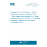 UNE EN ISO 52003-1:2017 Energy performance of buildings - Indicators, requirements, ratings and certificates - Part 1: General aspects and application to the overall energy performance (ISO 52003-1:2017) (Endorsed by Asociación Española de Normalización in December of 2017.)