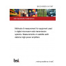 BS EN 60835-3-6:1997 Methods of measurement for equipment used in digital microwave radio transmission systems. Measurements on satellite earth stations High-power amplifiers