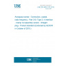 UNE EN 4652-310:2015 Aerospace series - Connectors, coaxial, radio frequency - Part 310: Type 3, N interface - Clamp nut assembly version - Straight plug - Product standard (Endorsed by AENOR in October of 2015.)