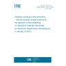 UNE EN IEC 63121:2021 Radiation protection instrumentation - Vehicle-mounted mobile systems for the detection of illicit trafficking of radioactive materials (Endorsed by Asociación Española de Normalización in January of 2022.)
