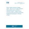 UNE CLC IEC/TS 61851-3-6:2023 Electric vehicles conductive charging system - Part 3-6: DC EV supply equipment where protection relies on double or reinforced insulation - Voltage converter unit communication (Endorsed by Asociación Española de Normalización in February of 2024.)