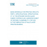 UNE EN 60249-2-12:1996 BASE MATERIALS FOR PRINTED CIRCUITS. PART 2: SPECIFICATIONS. SPECIFICATION Nº 12: THIN EPOXIDE WOVEN GLASS FABRIC COPPER-CLAD LAMINATED SHEET OF DEFINED FLAMMABILITY, FOR USE IN THE FABRICATION OF MULTILAYER PRINTED BOARDS.