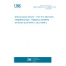 UNE EN 60747-16-3:2002/A1:2009 Semiconductor devices -- Part 16-3: Microwave integrated circuits - Frequency converters (Endorsed by AENOR in July of 2009.)