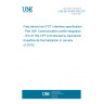 UNE EN 62453-309:2017 Field device tool (FDT) interface specification - Part 309: Communication profile integration - IEC 61784 CPF 9 (Endorsed by Asociación Española de Normalización in January of 2018.)