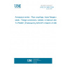 UNE EN 3868:2004 Aerospace series - Pipe couplings, loose flanges and seals - Flange connectors, welded, in titanium alloy TI-P64001 (Endorsed by AENOR in March of 2005.)