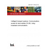 BS ISO 13183:2012 Intelligent transport systems. Communications access for land mobiles (CALM). Using broadcast communications