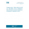 UNE EN 3475-411:2018 Aerospace series - Cables, electrical, aircraft use - Test methods - Part 411: Resistance to fluids (Endorsed by Asociación Española de Normalización in September of 2018.)