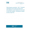 UNE EN IEC 61169-17:2022 Radio-frequency connectors - Part 17: Sectional specification for RF coaxial connectors with inner diameter of outer conductor 6,5 mm (0,256 in) with screw coupling - Characteristic impedance 50 ohms (Type TNC)