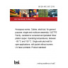 BS EN 4612-007:2019 Aerospace series. Cables, electrical, for general purpose, single and multicore assembly. XLETFE Family. Jacketed or screened and jacketed Silver plated copper. Operating temperatures, between - 65 °C and 150 °C. Single extruded wall for open applications, with jacket without screen. UV laser printable. Product standard