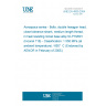 UNE EN 4009:2004 Aerospace series - Bolts, double hexagon head, close tolerance shank, medium length thread, in heat resisting nickel base alloy NI-PH2601 (Inconel 718) - Classification: 1 550 MPa (at ambient temperature) / 650°  C (Endorsed by AENOR in February of 2005.)