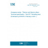 UNE EN 4800-007:2010 Aerospace series - Titanium and titanium alloys - Technical specification - Part 007: Remelting stock (Endorsed by AENOR in February of 2011.)