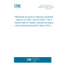 UNE EN 61587-5:2014 Mechanical structures for electronic equipment - Tests for IEC 60917 and IEC 60297 - Part 5: Seismic tests for chassis, subracks and plug-in units (Endorsed by AENOR in May of 2014.)