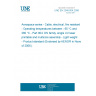 UNE EN 2346-004:2006 Aerospace series - Cable, electrical, fire resistant - Operating temperatures between - 65 °C and 260 °C - Part 004: DN family, single UV laser printable and multicore assembly - Light weight - Product standard (Endorsed by AENOR in November of 2006.)