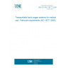UNE EN ISO 18777:2009 Transportable liquid oxygen systems for medical use - Particular requirements (ISO 18777:2005)