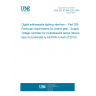 UNE EN 62386-205:2009 - Digital addressable lighting interface -- Part 205: Particular requirements for control gear - Supply voltage controller for incandescent lamps (device type 4) (Endorsed by AENOR in April of 2010.)