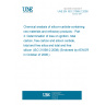 UNE EN ISO 21068-2:2008 Chemical analysis of silicon-carbide-containing raw materials and refractory products - Part 2: Determination of loss on ignition, total carbon, free carbon and silicon carbide, total and free silica and total and free silicon (ISO 21068-2:2008) (Endorsed by AENOR in October of 2008.)