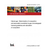 BS EN ISO 6974-1:2012 Natural gas. Determination of composition and associated uncertainty by gas chromatography General guidelines and calculation of composition