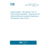 UNE EN IEC 61290-1-3:2021 Optical amplifiers - Test methods - Part 1-3: Power and gain parameters - Optical power meter method (Endorsed by Asociación Española de Normalización in May of 2021.)