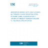 UNE EN 3004:1997 AEROSPACE SERIES. NUTS, SELF-LOCKING, MJ THREADS, IN HEAT RESISTING STEEL FE-PA2601 (A286). CLASSIFICATION: 1 100 MPA (AT AMBIENT TEMPERATURE)/650 ºC. TECHNICAL SPECIFICATION.