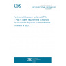 UNE EN IEC 62040-1:2019/A11:2021 Uninterruptible power systems (UPS) - Part 1: Safety requirements (Endorsed by Asociación Española de Normalización in March of 2021.)
