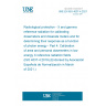 UNE EN ISO 4037-4:2021 Radiological protection - X and gamma reference radiation for calibrating dosemeters and doserate meters and for determining their response as a function of photon energy - Part 4: Calibration of area and personal dosemeters in low energy X reference radiation fields (ISO 4037-4:2019) (Endorsed by Asociación Española de Normalización in March of 2021.)