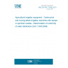 UNE EN ISO 11545:2010 Agricultural irrigation equipment - Centre-pivot and moving lateral irrigation machines with sprayer or sprinkler nozzles - Determination of uniformity of water distribution (ISO 11545:2009)