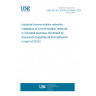 UNE EN IEC 61918:2018/AC:2019-03 Industrial communication networks - Installation of communication networks in industrial premises (Endorsed by Asociación Española de Normalización in April of 2019.)