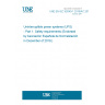 UNE EN IEC 62040-1:2019/AC:2019-11 Uninterruptible power systems (UPS) - Part 1: Safety requirements (Endorsed by Asociación Española de Normalización in December of 2019.)