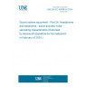 UNE EN IEC 60268-24:2024 Sound system equipment - Part 24: Headphones and earphones - active acoustic noise cancelling characteristics (Endorsed by Asociación Española de Normalización in February of 2024.)