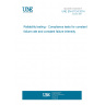 UNE EN 61124:2014 Reliability testing - Compliance tests for constant failure rate and constant failure intensity