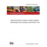 BS EN ISO 17639:2022 Destructive tests on welds in metallic materials. Macroscopic and microscopic examination of welds