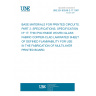 UNE EN 60249-2-17:1997 BASE MATERIALS FOR PRINTED CIRCUITS. PART 2: SPECIFICATIONS. SPECIFICATION Nº 17: THIN POLYIMIDE WOVEN GLASS FABRIC COPPER-CLAD LAMINATED SHEET OF DEFINED FLAMMABILITY FOR USE IN THE FABRICATION OF MULTILAYER PRINTED BOARD.