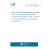 UNE EN IEC 61784-3-3:2021 Industrial communication networks - Profiles - Part 3-3: Functional safety fieldbuses - Additional specifications for CPF 3 (Endorsed by Asociación Española de Normalización in July of 2021.)