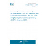 UNE EN 60512-16-4:2008 Connectors for electronic equipment - Tests and measurements -- Part 16-4: Mechanical tests on contacts and terminations - Test 16d: Tensile strength (crimped connections) (Endorsed by AENOR in November of 2008.)