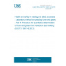 UNE CEN ISO/TS 15011-6:2013 EX Health and safety in welding and allied processes - Laboratory method for sampling fume and gases - Part 6: Procedure for quantitative determination of fume and gases from resistance spot welding (ISO/TS 15011-6:2012)