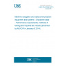 UNE EN 62388:2013 Maritime navigation and radiocommunication equipment and systems - Shipborne radar - Performance requirements, methods of testing and required test results (Endorsed by AENOR in January of 2014.)