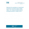 UNE EN 12629-3:2002+A1:2010 Machines for the manufacture of constructional products from concrete and calcium-silicate - Safety - Part 3: Slide and turntable machines (Endorsed by AENOR in October of 2010.)