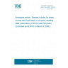 UNE EN 4307:2005 Aerospace series - Sleeves, tubular, for shear screws with flush head, in corrosion resisting steel, passivated, (0,50 mm wall thickness) (Endorsed by AENOR in March of 2006.)