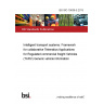 BS ISO 15638-5:2013 Intelligent transport systems. Framework for collaborative Telematics Applications for Regulated commercial freight Vehicles (TARV) Generic vehicle information