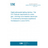 UNE EN IEC 62386-218:2018 Digital addressable lighting interface - Part 218: Particular requirements for control gear - Dimming Curve Selection (device type 17) (Endorsed by Asociación Española de Normalización in June of 2018.)