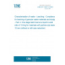 UNE EN 12457-4:2003 Characterisation of waste - Leaching - Compliance test for leaching of granular waste materials and sludges - Part 4: One stage batch test at a liquid to solid ratio of 10 l/kg for materials with particle size below 10 mm (without or with size reduction)