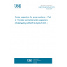 UNE EN 60143-4:2010 Series capacitors for power systems -- Part 4: Thyristor controlled series capacitors (Endorsed by AENOR in April of 2011.)