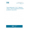 UNE EN 61988-2-1:2012 Plasma display panels - Part 2-1: Measuring methods - Optical and optoelectrical (Endorsed by AENOR in June of 2012.)