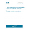 UNE EN 14314:2015 Thermal insulation products for building equipment and industrial installations - Factory made phenolic foam (PF) products - Specification (Endorsed by AENOR in April of 2016.)