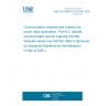 UNE EN 61850-9-2:2011/A1:2020 Communication networks and systems for power utility automation - Part 9-2: Specific communication service mapping (SCSM) - Sampled values over ISO/IEC 8802-3 (Endorsed by Asociación Española de Normalización in May of 2020.)