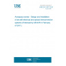 UNE EN 3197:2010 Aerospace series - Design and installation of aircraft electrical and optical interconnection systems (Endorsed by AENOR in February of 2011.)