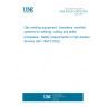UNE EN ISO 15615:2023 Gas welding equipment - Acetylene manifold systems for welding, cutting and allied processes - Safety requirements in high-pressure devices (ISO 15615:2022)