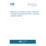 UNE 11022-1:1992 TABLES FOR PUBLIC AND DOMESTIC USE. SPECIFICATION FOR PERFORMANCE REQUIREMENTS. PART 1: MATERIALS AND SUPERFICIAL FINISHES.