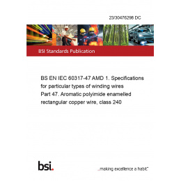 23/30476298 DC BS EN IEC 60317-47 AMD 1. Specifications for particular ...
